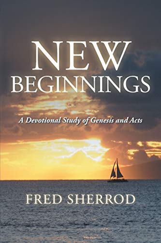 New Beginnings: A Devotional Study of Genesis and Acts