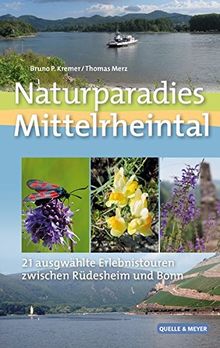 Naturparadies Mittelrheintal: 21 ausgewählte Erlebnistouren zwischen Rüdesheim und Bonn