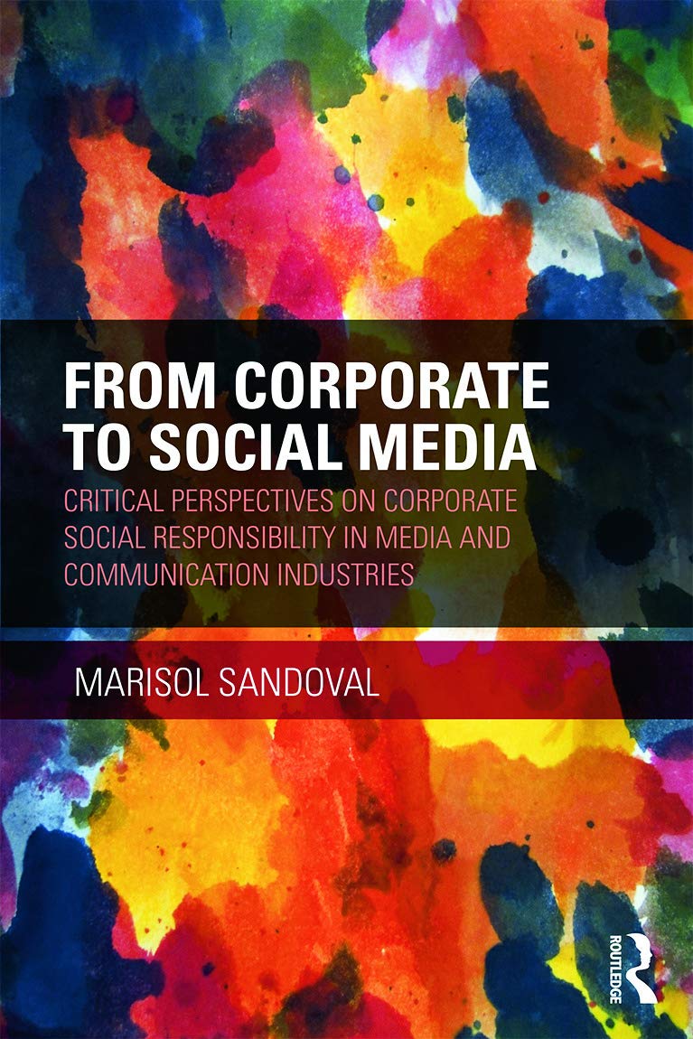 From Corporate to Social Media: Critical Perspectives on Corporate Social Responsibility in Media and Communication Industries (Routledge Advances in Sociology, 123, Band 123)