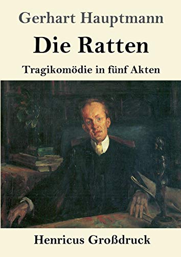 Die Ratten (Großdruck): Tragikomödie in fünf Akten
