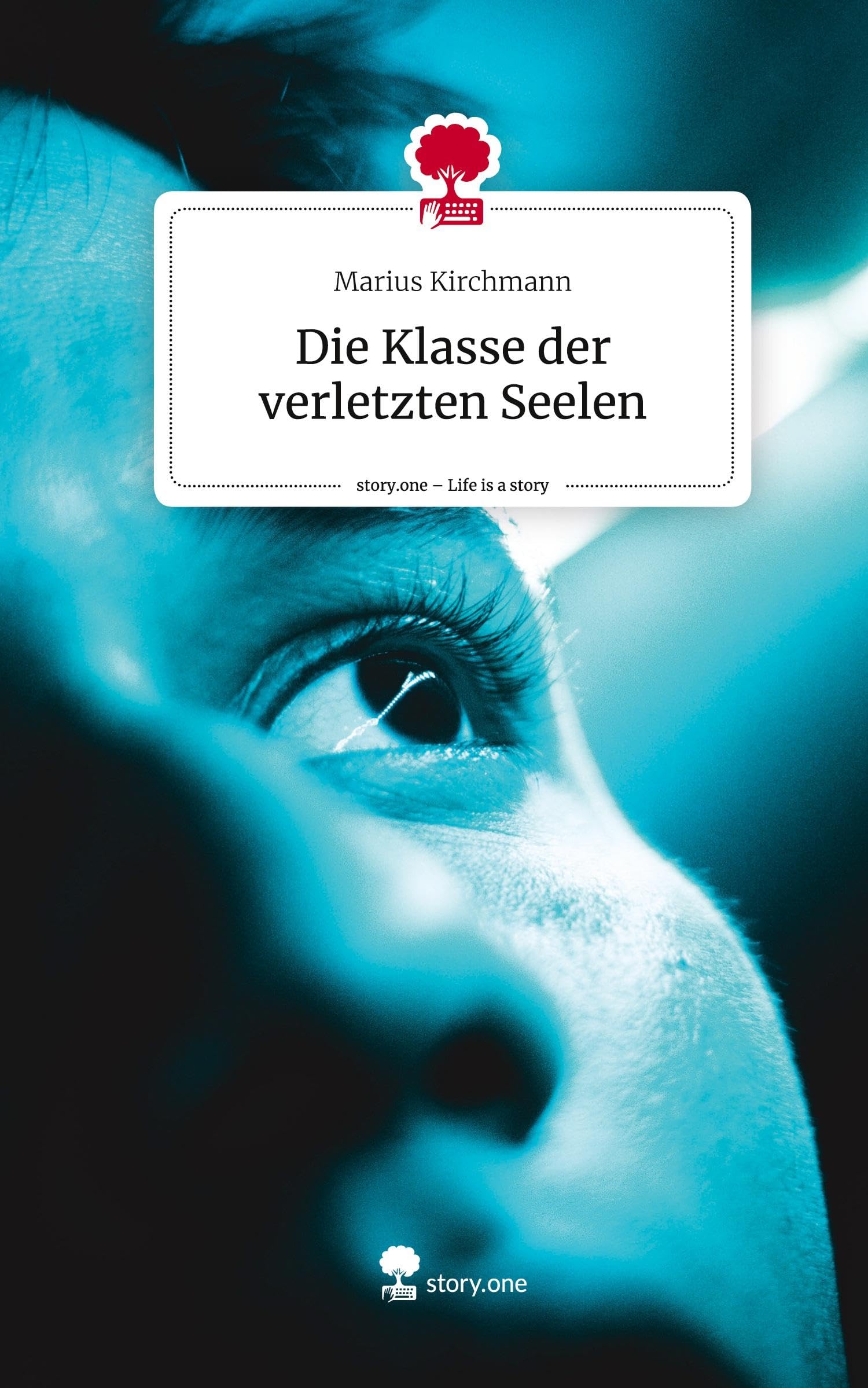 Die Klasse der verletzten Seelen. Life is a Story - story.one