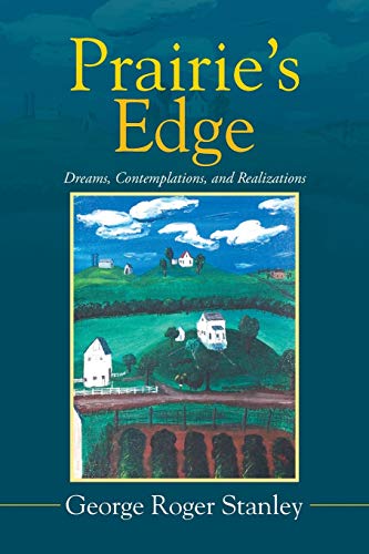 Prairie's Edge: Dreams, Contemplations, and Realizations