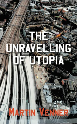 The Unravelling of Utopia
