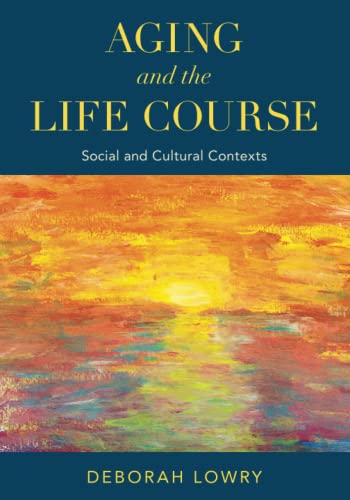 Aging and the Life Course: Social and Cultural Contexts