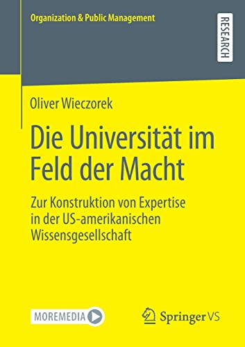 Die Universität im Feld der Macht: Zur Konstruktion von Expertise in der US-amerikanischen Wissensgesellschaft (Organization & Public Management)