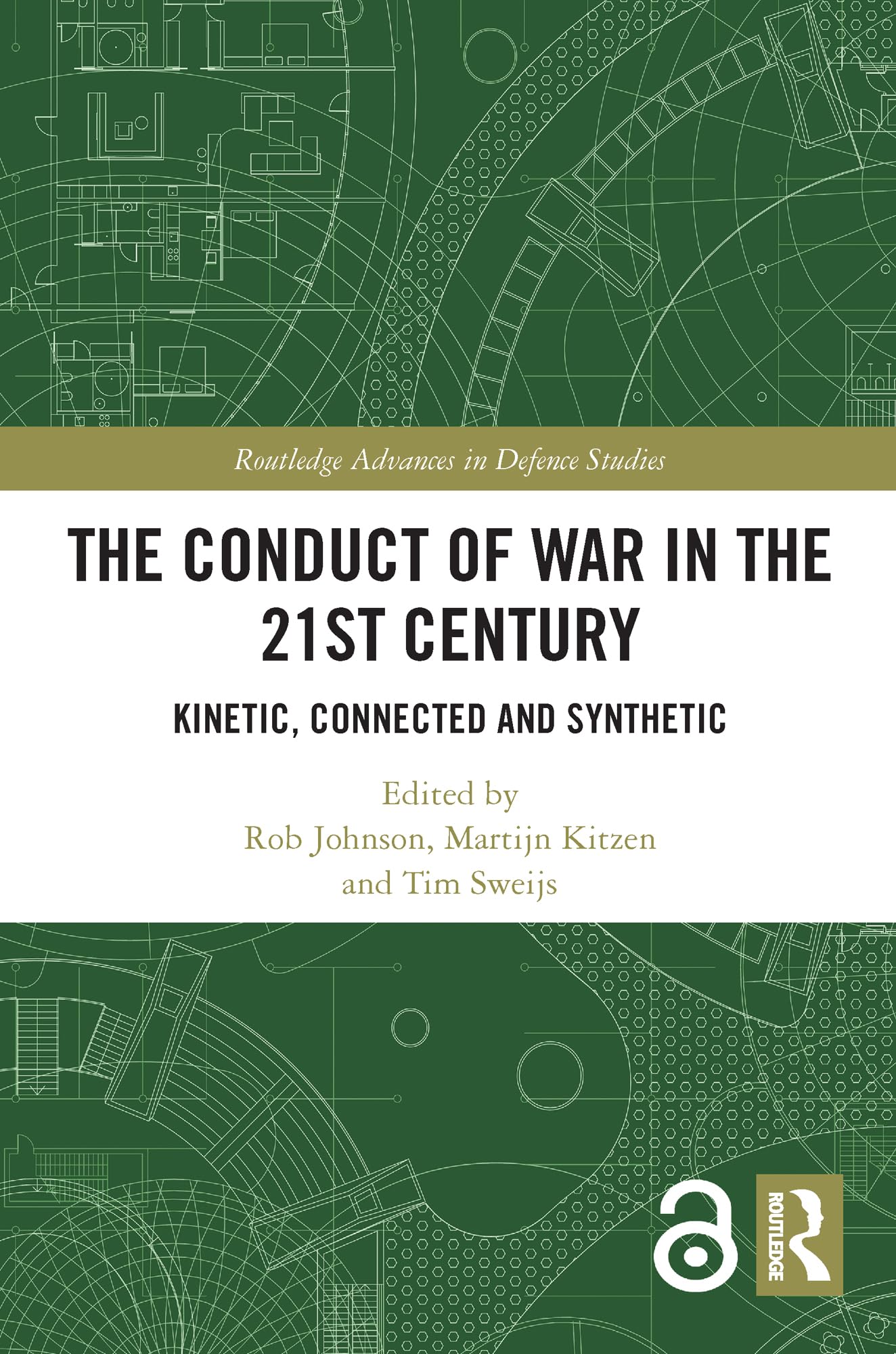 The Conduct of War in the 21st Century: Kinetic, Connected and Synthetic (Routledge Advances in Defence Studies)