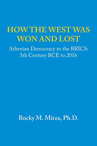 How the West was Won and Lost: Athenian Democracy to the BRICS: 5th Century BCE to 2016