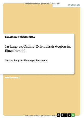 1A Lage vs. Online. Zukunftsstrategien im Einzelhandel: Untersuchung der Hamburger Innenstadt