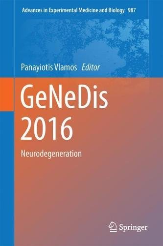 GeNeDis 2016: Genetics and Neurodegeneration (Advances in Experimental Medicine and Biology, Band 987)