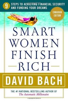 Smart Women Finish Rich, Canadian Edition: 9 Steps to Creating a Rich Future (Canadian Edition)