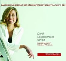 Durch Körpersprache wirken. Ein Gespräch mit Monika Matschnig auf 2 CDs.: Das reiche Vokabular der Körpersprachen