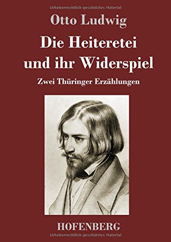 Die Heiteretei und ihr Widerspiel: Zwei Thüringer Erzählungen