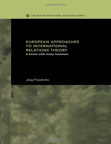European Approaches to International Relations Theory: A House with Many Mansions (New International Relations)