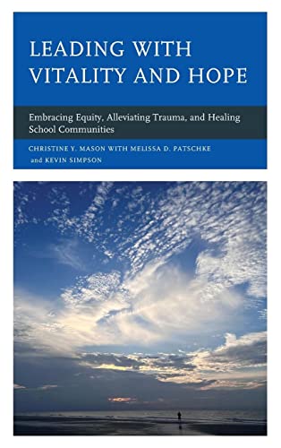 Leading with Vitality and Hope: Embracing Equity, Alleviating Trauma, and Healing School Communities