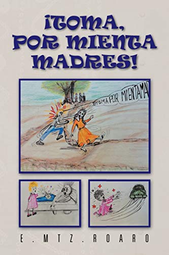 Toma, Por Mienta Madres