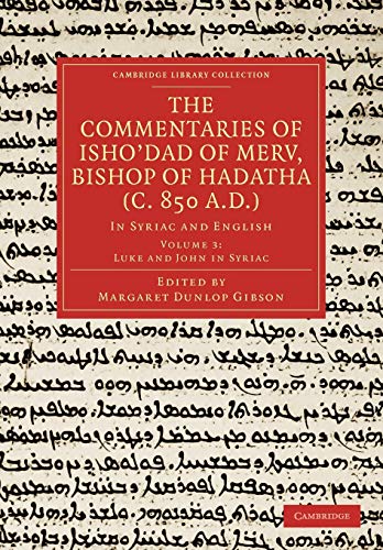 The Commentaries of Isho’dad of Merv, Bishop of Hadatha (c. 850 A.D.) 5 Volume Paperback Set in 6 Pieces: The Commentaries of Isho'dad of Merv, Bishop ... (Cambridge Library Collection - Religion)