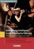 Das professionelle 1 x 1 Emotionale Intelligenz in der Mitarbeiterführung: Mitarbeiter gewinnen, lenken, begeistern
