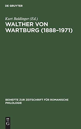 Walther von Wartburg (1888–1971): Beiträge zu Leben und Werk, nebst einem vollständigen Schriftenverzeichnis (Beihefte zur Zeitschrift für romanische Philologie, 87/Sonderheft, Band 87)