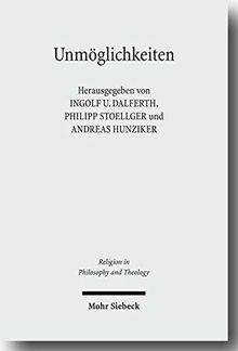 Unmöglichkeiten: Zur Phänomenologie und Hermeneutik eines modalen Grenzbegriffs (Religion in Philosophy and Theology)