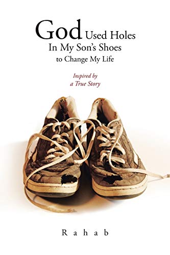 God Used Holes In My Son's Shoes to Change My Life: Inspired by a True Story
