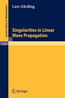 Singularities in Linear Wave Propagation (Lecture Notes in Mathematics, 1241, Band 1241)