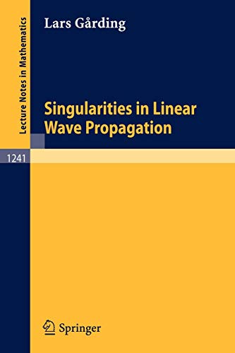 Singularities in Linear Wave Propagation (Lecture Notes in Mathematics, 1241, Band 1241)