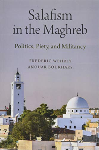 Salafism in the Maghreb: Politics, Piety, and Militancy (Carnegie Endowment for Intl Peace)
