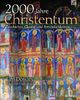 2000 Jahre Christentum: Geschichte, Glaube und Persönlichkeiten