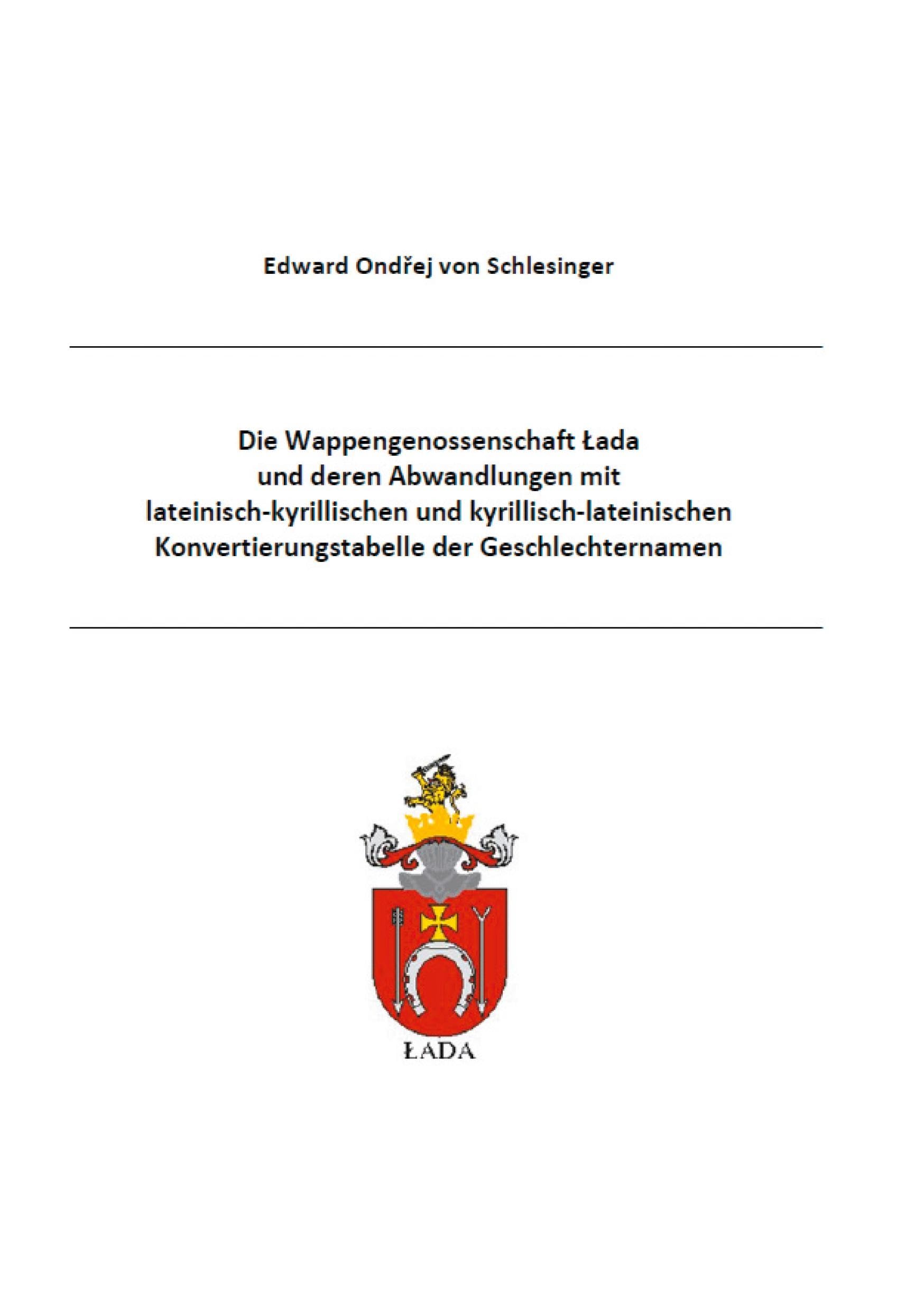 Die Wappengenossenschaft Lada und deren Abwandlungen mit lateinisch-kyrillischen und kyrillisch-lateinischen Konvertierungstabelle der ... Wappengenossenschaften der Res Publica Stud)
