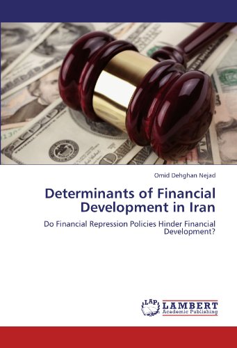 Determinants of Financial Development in Iran: Do Financial Repression Policies Hinder Financial Development?