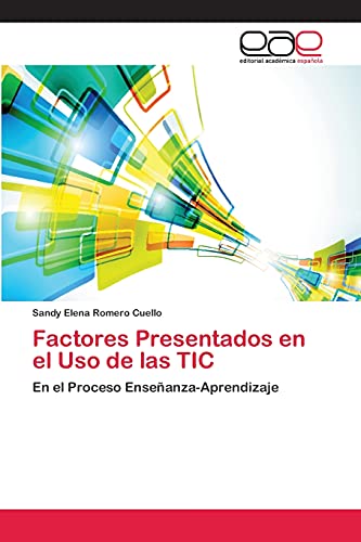 Factores Presentados en el Uso de las TIC: En el Proceso Enseñanza-Aprendizaje