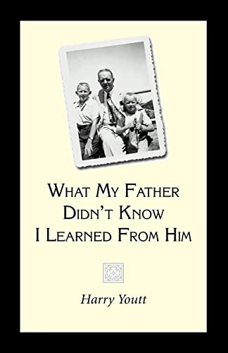 What My Father Didn't Know I Learned From Him