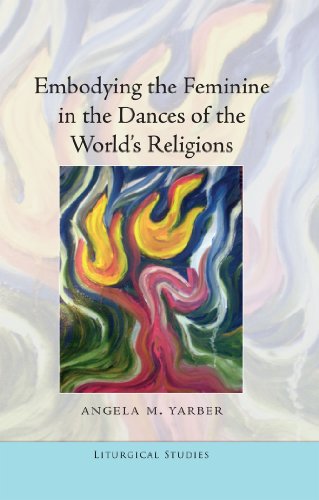 Embodying the Feminine in the Dances of the World's Religions (Liturgical Studies)
