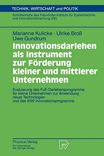 Innovationsdarlehen als Instrument zur Förderung kleiner und mittlerer Unternehmen. Evaluierung des FUE-Darlehensprogramms für kleine Unternehmen zur ... Wirtschaft und Politik (27), Band 27)