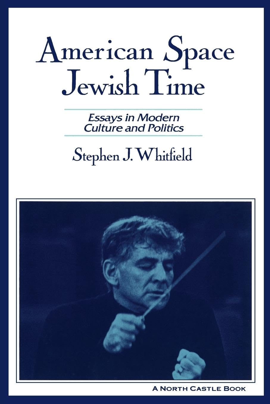 American Space, Jewish Time: Essays in Modern Culture and Politics