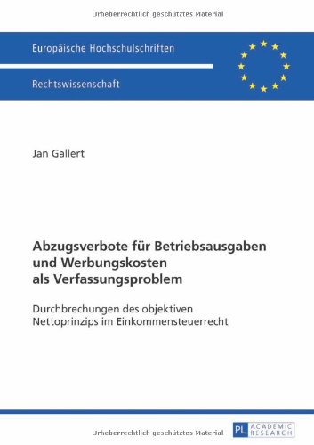 Abzugsverbote für Betriebsausgaben und Werbungskosten als Verfassungsproblem: Durchbrechungen des objektiven Nettoprinzips im Einkommensteuerrecht
