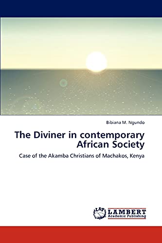 The Diviner in contemporary African Society: Case of the Akamba ...