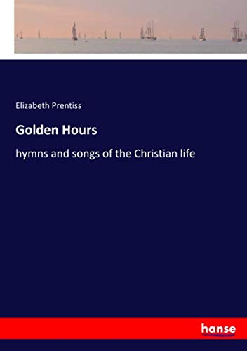 Golden Hours: hymns and songs of the Christian life