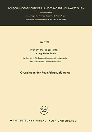 Grundlagen der Raumfahrzeugführung (Forschungsberichte des Landes Nordrhein-Westfalen) (German Edition) (Forschungsberichte des Landes Nordrhein-Westfalen, 1258, Band 1258)