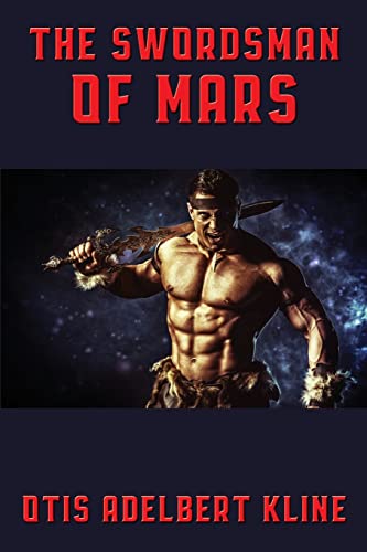 The Swordsman of Mars (Otis Adelbert Kline's Mars)