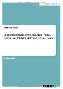 Lebensgeschichtliches Erzählen - "Sinn, Kultur und Ich-Identität" von Jerome Bruner