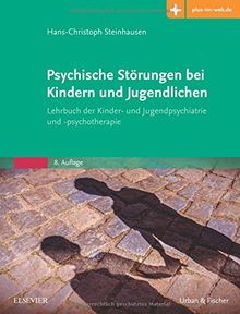 Psychische Störungen bei Kindern und Jugendlichen: Lehrbuch der Kinder- und Jugendpsychiatrie und -psychotherapie