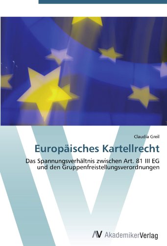 Europäisches Kartellrecht: Das Spannungsverhältnis zwischen Art. 81 III EG und den Gruppenfreistellungsverordnungen