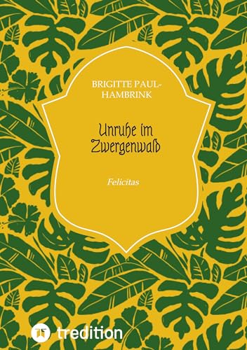 Unruhe im Zwergenwald: Felicitas