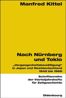 Nach Nürnberg und Tokio: "Vergangenheitsbewältigung" in Japan und Westdeutschland 1945 bis 1968