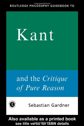 Sebastian Gardner Routledge Philosophy Guidebook To Kant And The Critique Of Pure Reason (Routledge Philosophy Guidebooks)