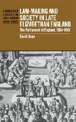 Law-Making and Society in Late Elizabethan England: The Parliament of England, 1584–1601 (Cambridge Studies in Early Modern British History)