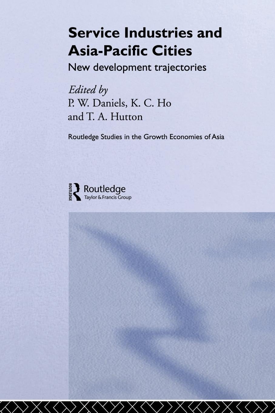 Service Industries and Asia Pacific Cities: New Development Trajectories (Routledge Studies in the Growth Economies of Asia, 57, Band 57)