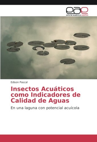 Insectos Acuáticos como Indicadores de Calidad de Aguas: En una laguna con potencial acuícola