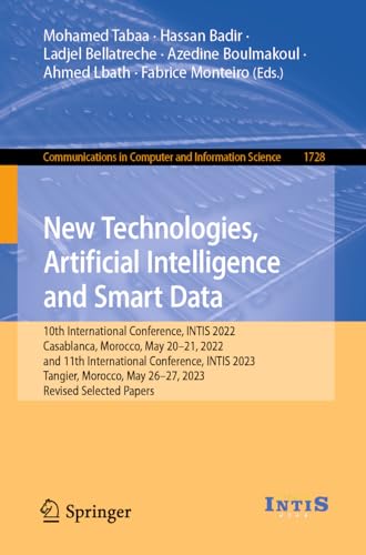 New Technologies, Artificial Intelligence and Smart Data: 10th International Conference, INTIS 2022, Casablanca, Morocco, May 20–21, 2022, and 11th ... and Information Science, 1728, Band 1728)